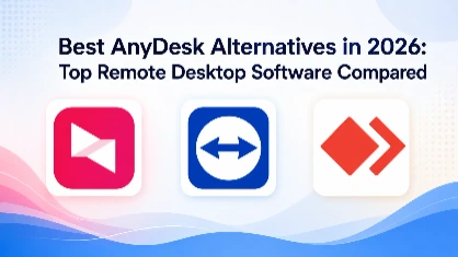 Best AnyDesk Alternatives in 2026: Top Remote Desktop Software Compared
